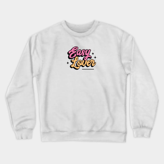 Easy Lover Crewneck Sweatshirt by kindacoolbutnotreally